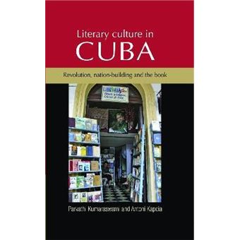 Literary Culture in Cuba : Revolution, Nation-Building and the Book - 1
