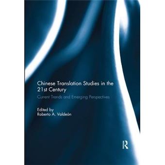 Chinese Translation Studies In The 21St Century Current Trends And Emerging Perspectives - 1