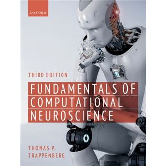 Fundamentals Of Computational Neuroscience By Trappenberg; Thomas P. (Faculty Of Computer Science; Dalhousie University) - 1