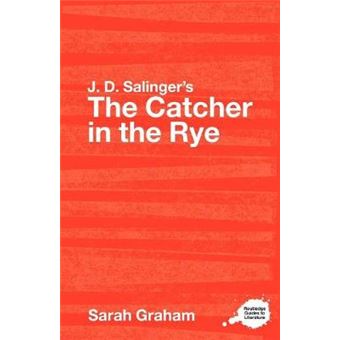 J. D. Salinger's "The Catcher in the Rye" - A Routledge Study Guide - Paperback - 2007 - 1