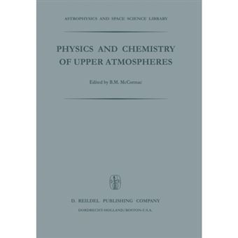 Physics and Chemistry of Upper Atmosphere - Proceedings of a Symposium Organized by the Summer Advanced Study Institute, Held at the University of Orleans, France, July 31 - August 11, 1972 - Paperback - 2011 - 1