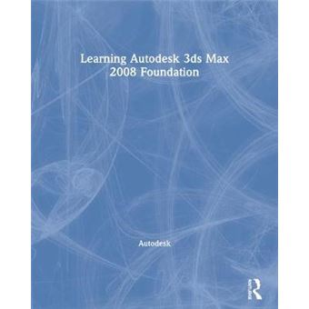Learning Autodesk 3ds Max 2008 Foundation - Paperback - 2007 - 1