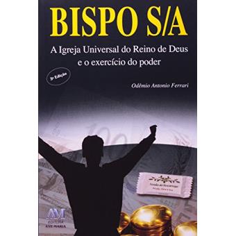 Bispo S/A : A Igreja Universal Do Reino de Deus E O Exercicio Do Poder - 1