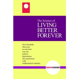 The Science of Living Better Forever - Paperback / softback - 2006 - 1