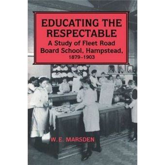Educating the Respectable - A Study of Fleet Road Board School, Hampstead - Paperback - 1991 - 1