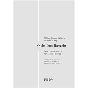 O Absoluto Literário Teoria Da Literatura Do Romantismo Alemão - 1