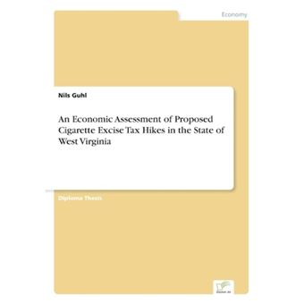 An Economic Assessment of Proposed Cigarette Excise Tax Hikes in the State of West Virginia - Paperback / softback - 2003 - 1