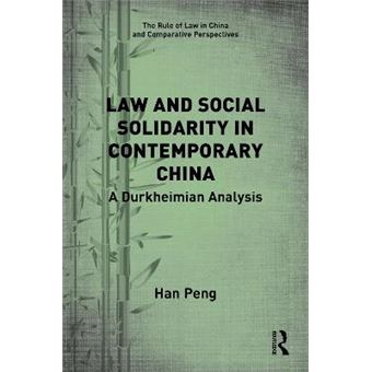 Law And Social Solidarity In Contemporary China A Durkheimian Analysis The Rule Of Law In China And Comparative Perspectives - 1