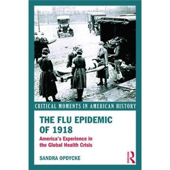 The Flu Epidemic of 1918 - America's Experience in the Global Health Crisis - Paperback - 2014 - 1