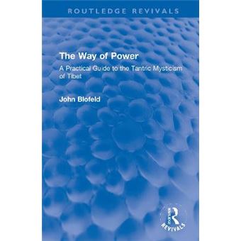 The Way Of Power A Practical Guide To The Tantric Mysticism Of Tibet Routledge Revivals - 1