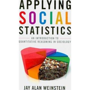 Applying Social Statistics : An Introduction to Quantitative Reasoning in Sociology - 1
