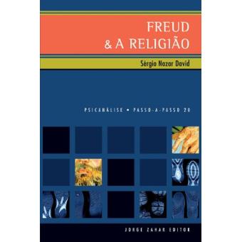 Freud e A Religião. Coleção Passo-A-Passo Psicanálise - 1