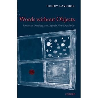Words without Objects - Semantics, Ontology, and Logic for Non-Singularity - Hardback - 2006 - 1