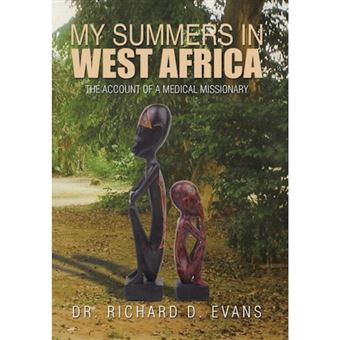 My Summers in West Africa - The Account of a Medical Missionary - Hardback - 2015 - 1