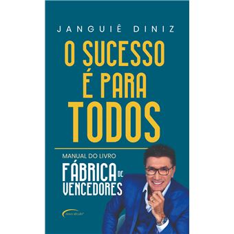 O Sucesso é Para Todos: Manual do Livro “Fábrica de Vencedores” - 1