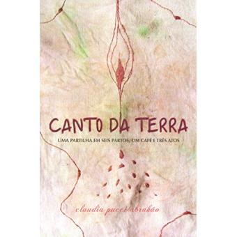 Canto da Terra. Uma Partilha em Seis Partos, Um Café e Três Atos - 1