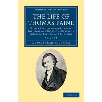The Life of Thomas Paine - With a History of His Literary, Political and Religious Career in America, France, and England - Paperback - 2012 - 1