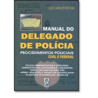 Manual Do Delegado De Polícia. Procedimentos Policiais Civil E Federal - 1