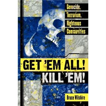 Get Em All Kill Em By Bruce Wilshire - 1
