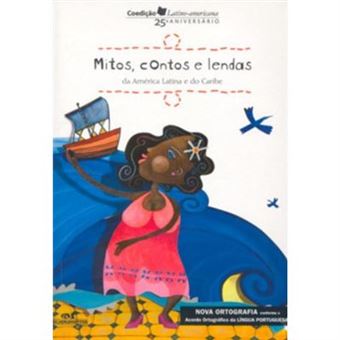 Mitos, Contos E Lendas Da América Latina E Do Caribe - 1
