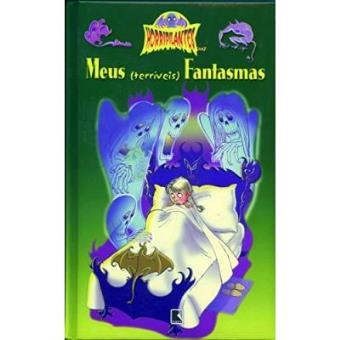 Meus (Terríveis) Fantasmas - Coleção Horripilantes - 1