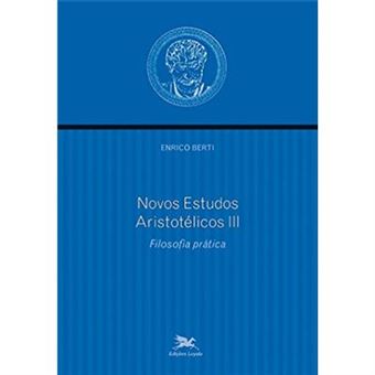 Novos Estudos Aristotélicos. Filosofia Prática - Volume Iii - 1