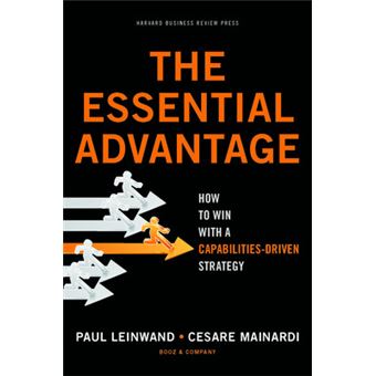 The Essential Advantage : How to Win with a Capabilities-Driven Strategy - 1