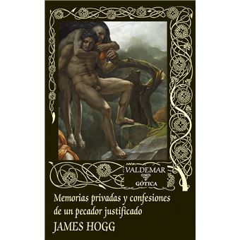 Memorias Privadas Y Confesiones De Un Pecador Justificado - 1