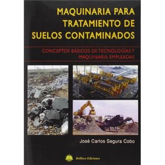 Maquinaria para tratamiento de suelos contaminados : conceptos básicos de tecnologías y maquinaria empleadas - 1