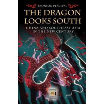 The Dragon Looks South - China and Southeast Asia in the New Century - Hardback - 2007 - 1