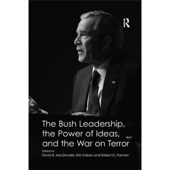 The Bush Leadership, The Power Of Ideas, And The War On Terror - 1