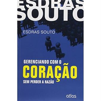 Gerenciando Com O Coração Sem Perder A Razão - 1