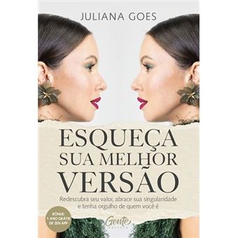 Esqueça Sua Melhor Versão Redescubra Seu Valor, Abrace Sua Singularidade E Tenha Orgulho De Quem - 1