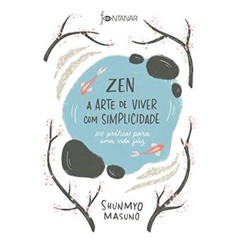 Zen – A arte de viver com simplicidade: 100 práticas para uma vida feliz - 1