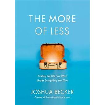 The More Of Less: Finding The Life You Want Under Everything You Own - 1