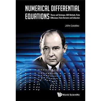 Numerical Differential Equations: Theory And Technique, Ode Methods, Finite Differences, Finite Elements And Collocation - 1