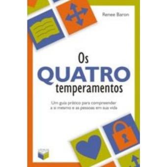 Os Quatro Temperamentos. Um Guia Prático Para Compreender A Si Mesmo E As Pessoas Em Sua Vida - 1