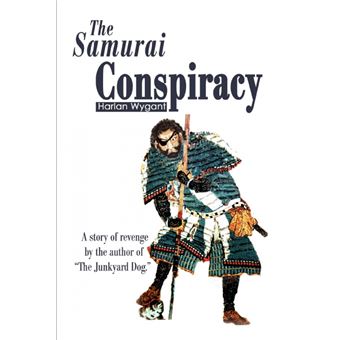 The Samurai Conspiracy - A Story of Revenge by the Author of the Junkyard Dog. - Paperback / softback - 2003 - 1