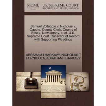 Samuel Voltaggio V. Nicholas V. Caputo, County Clerk, County of Essex, New Jersey, et al. U.S. Supreme Court Transcript of Record with Supporting Pleadings - Paperback / softback - 2011 - 1