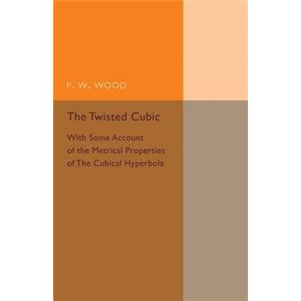 The Twisted Cubic - With Some Account of the Metrical Properties of the Cubical Hyperbola - Paperback - 2015 - 1