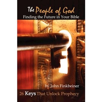 THE People of God - Finding the Future in Your Bible - 26 Keys That Unlock Prophecy - Paperback - 2010 - 1