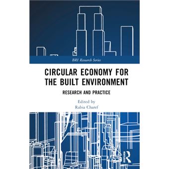 Circular Economy for the Built Environment Research and Practice Rabia ...