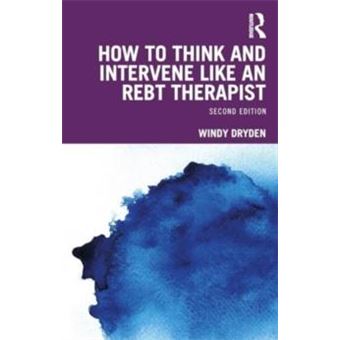 How To Think And Intervene Like An Rebt Therapist - 1