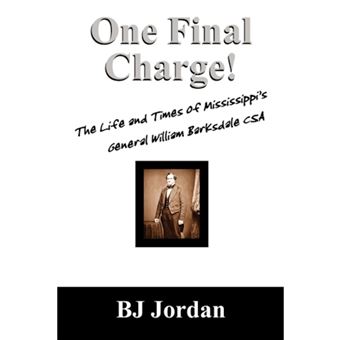 One Final Charge! - The Life and Times of Mississippi's General William Barksdale CSA - Paperback / softback - 2008 - 1