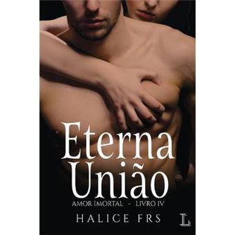 Eterna Uniao - Amor Imortal 4 - 1