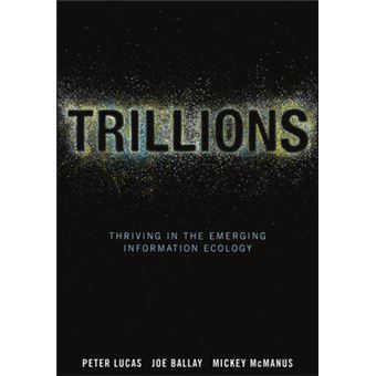Trillions - Thriving in the Emerging Information Ecology - Hardback - 2012 - 1