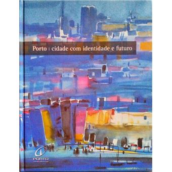 Porto, cidade com identidade e futuro. - 1