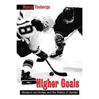 Higher Goals Women'S Ice Hockey And The Politics Of Gender Suny Series On Sport, Culture, And Social Relations - 1