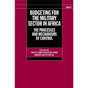 Budgeting for the Military Sector in Africa - The Processes and Mechanisms of Control - Hardback - 2003 - 1