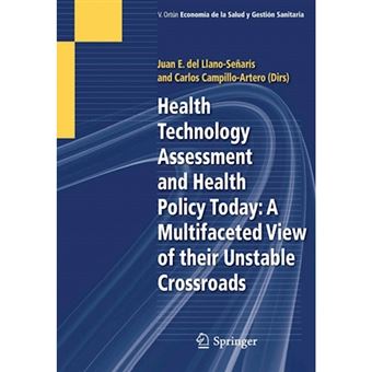 Health Technology Assessment and Health Policy Today: A Multifaceted View of Their Unstable Crossroads - Paperback - 2015 - 1